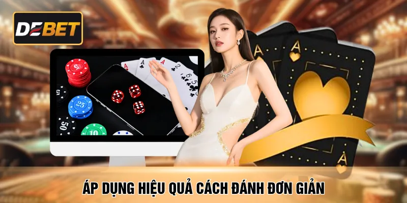 Áp dụng hiệu quả cách đánh đơn giản