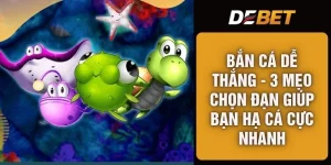 Bắn Cá Dễ Thắng - 3 Mẹo Chọn Đạn Giúp Bạn Hạ Cá Cực Nhanh 