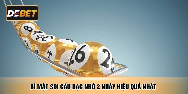 Bí mật soi cầu bạc nhớ 2 nháy hiệu quả nhất 