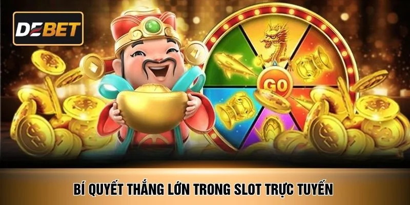 Bí quyết thắng lớn trong slot trực tuyến 