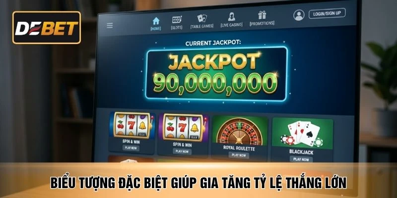 Biểu tượng đặc biệt giúp gia tăng tỷ lệ thắng lớn
