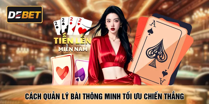 Cách quản lý bài thông minh tối ưu chiến thắng