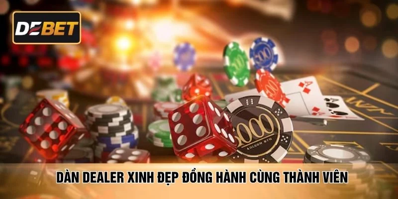 Dàn Dealer xinh đẹp  đồng hành cùng thành viên