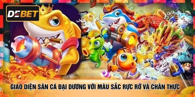 Giao diện săn cá đại dương với màu sắc rực rỡ và chân thực