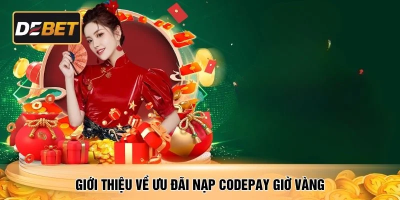 Giới thiệu về ưu đãi nạp codepay giờ vàng