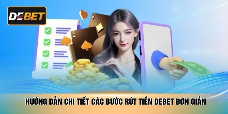 Hướng dẫn chi tiết các bước rút tiền DEBET đơn giản