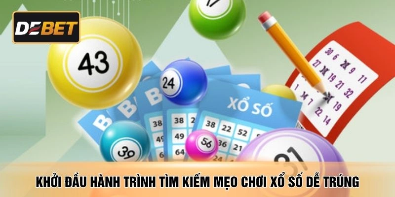 Khởi đầu hành trình tìm kiếm mẹo chơi xổ số dễ trúng