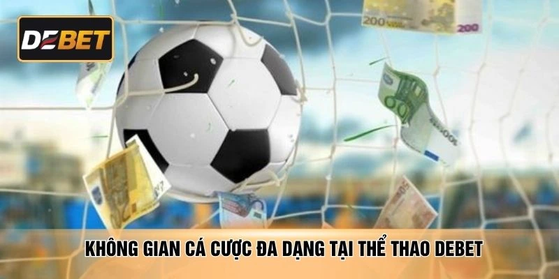 Không gian cá cược đa dạng tại thể thao DEBET
