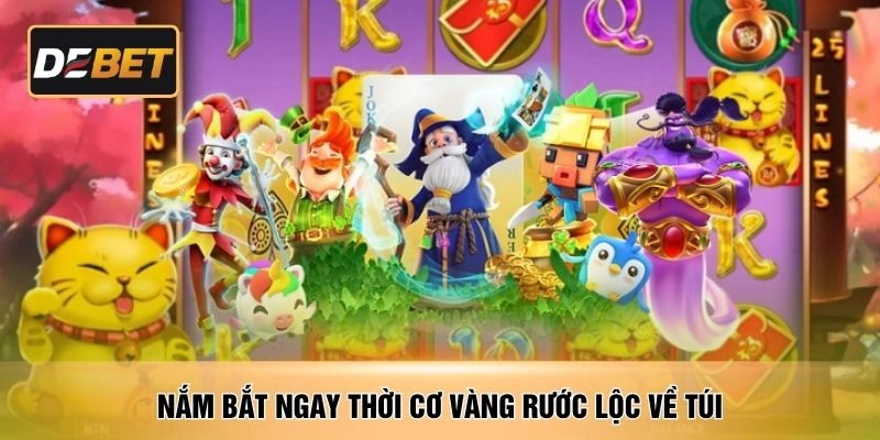 Nắm bắt ngay thời cơ vàng rước lộc về túi