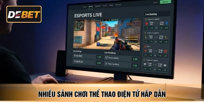 Nhiều sảnh chơi thể thao điện tử hấp dẫn