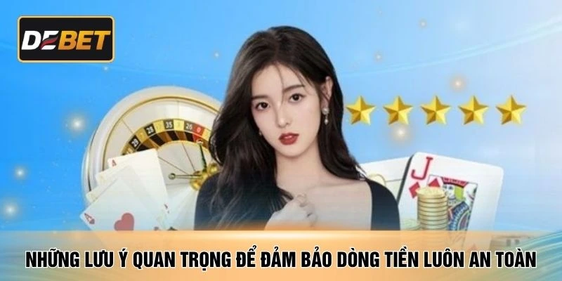 Những lưu ý quan trọng để đảm bảo dòng tiền luôn an toàn