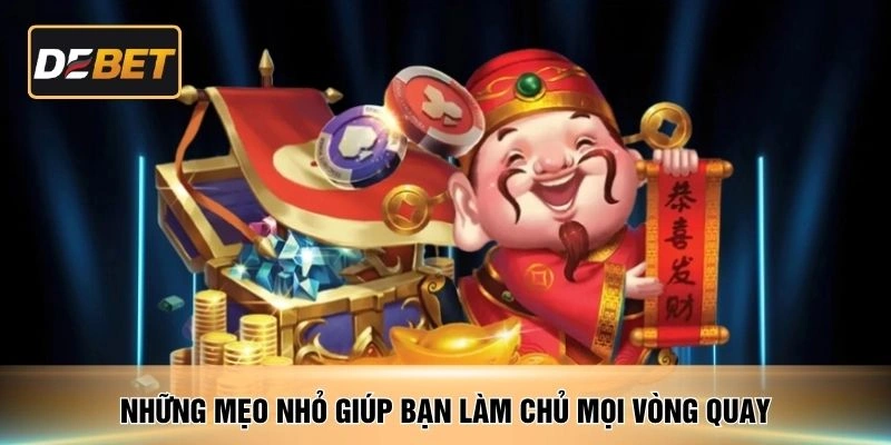 Những mẹo nhỏ giúp bạn làm chủ mọi vòng quay