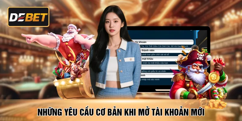 Những yêu cầu cơ bản khi mở tài khoản mới