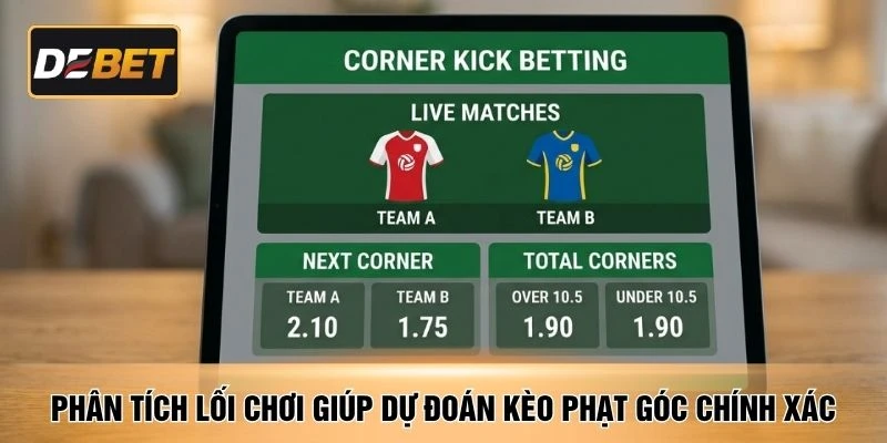 Phân tích lối chơi giúp dự đoán kèo phạt góc chính xác