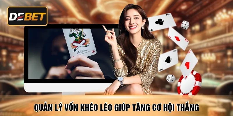 Quản lý vốn khéo léo giúp tăng cơ hội thắng