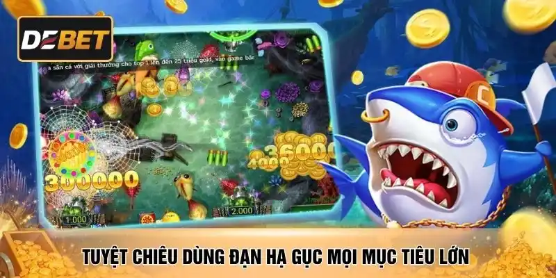 Tuyệt chiêu dùng đạn hạ gục mọi mục tiêu lớn 