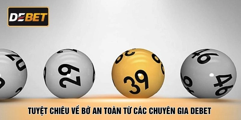 Tuyệt chiêu về bờ an toàn từ các chuyên gia DEBET 